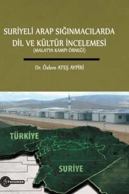 Suriyeli Arap Sığınmacılarda Dil ve Kültür İncelemesi Malatya Kampı Örneği