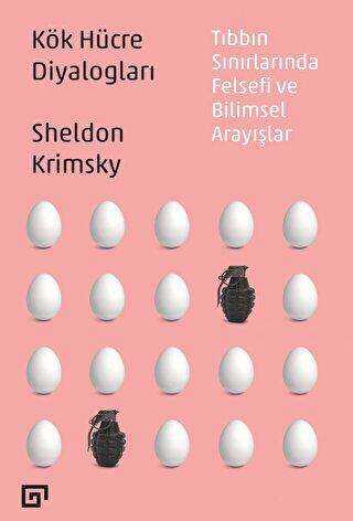 Kök Hücre Diyalogları Tıbbın Sınırlarında Felsefi Ve Bilimsel Arayışlar