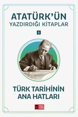 Türk Tarihinin Ana Hatları Atatürk ün Yazdırdığı Kitaplar 6