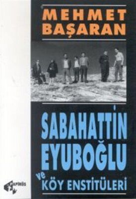 Sabahattin Eyuboğlu ve Köy Enstitüleri Tonguç a ve Yakınlarına Mektuplarıyla
