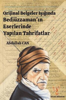 Orijinal Belgeler Işığında Bediüzzaman ın Eserlerinde Yapılan Tahrifatlar
