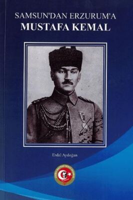 Samsun dan Erzurum a Mustafa Kemal