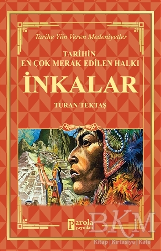 İnkalar Tarihin En Çok Merak Edilen Halkı