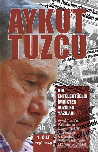 Bir Entelektüelin İmbikten Süzülen Yazıları I Cilt