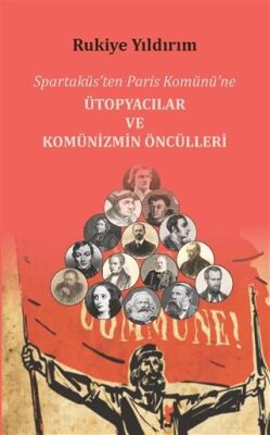 Spartaküs ten Paris Komünü ne Ütopyacılar ve Komünizmin Öncülleri