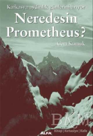 Neredesin Prometheus Kafkasya Aydınlık Günlerini Arıyor