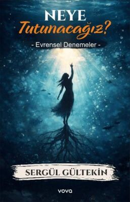 Neye Tutunacağız Evrensel Denemeler