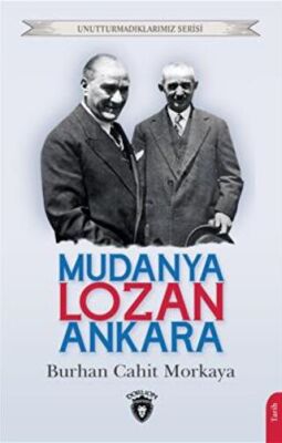 Unutturmadıklarımız Serisi Mudanya Lozan Ankara