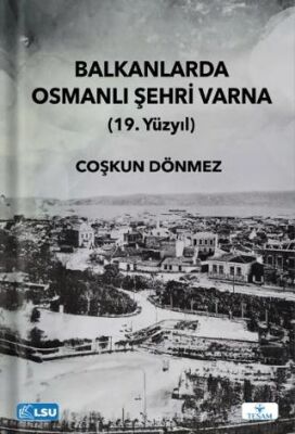 Balkanlarda Osmanlı Şehri Varna 19 Yüzyıl