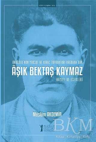 Aşık Bektaş Kaymaz Hayatı ve Eserleri