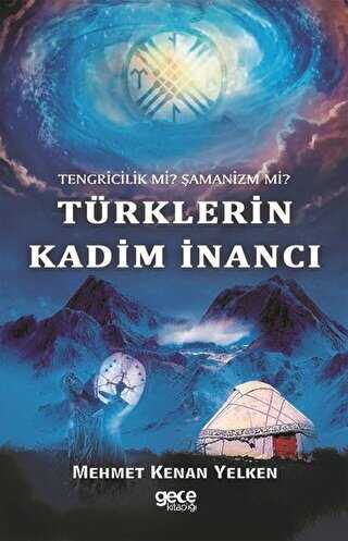 Tengricilik Mi Şamanizm Mi Türklerin Kadim İnancı