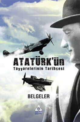 Atatürk ün Tayyarelerinin Tarihçesi 1926 1955