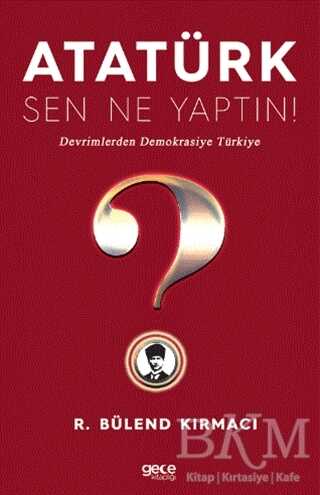 Atatürk Sen Ne Yaptın