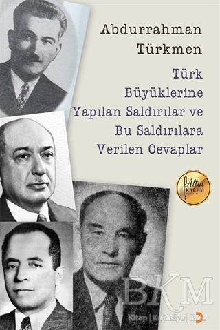 Türk Büyüklerine Yapılan Saldırılar ve Bu Saldırılara Verilen Cevaplar