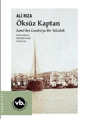 Öksüz Kaptan İzmir den Londra ya Bir Yolculuk