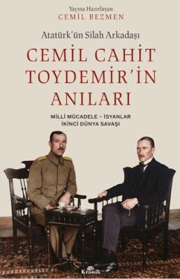 Atatürk ün Silah Arkadaşı Cemil Cahit Toydemir in Anıları