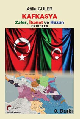 Kafkasya Zafer İhanet ve Hüzün 1918 1919