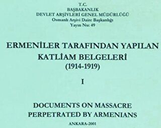 Ermeniler Tarafından Yapılan Katliam Belgeleri 1914 1919 Cilt 1