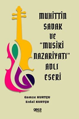 Muhittin Sadak ve Musiki Nazariyatı Adlı Eseri