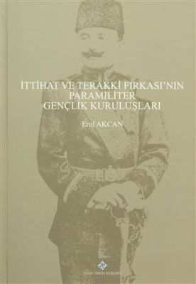 İttihat ve Terakki Fırkası nın Paramiliter Gençlik Kuruluşları