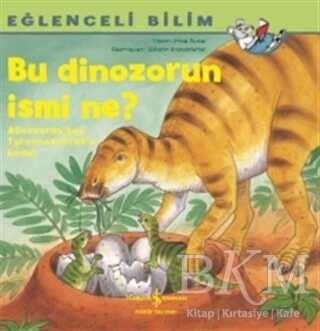Bu Dinozorun İsmi Ne Eğlenceli Bilim