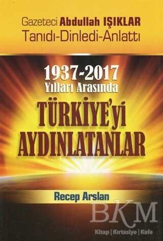 1937 2017 Yılları Arasında Türkiye yi Aydınlatanlar