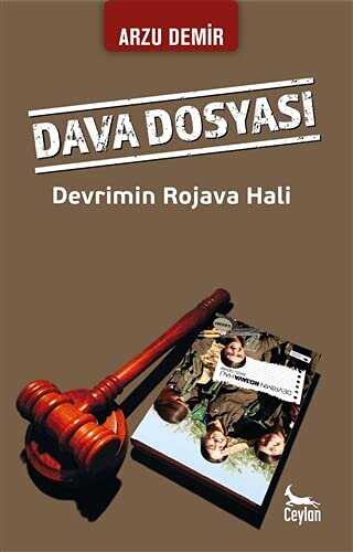 Dava Dosyası Devrimin Rojava Hali