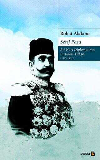 Şerif Paşa Bir Kürt Diplomatın Fırtınalı Yılları 1865 1951