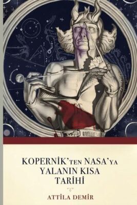 Kopernik ten Nasa ya Yalanın Kısa Tarihi