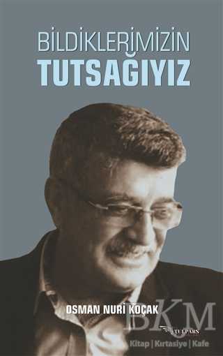 Bildiklerimizin Tutsağıyız
