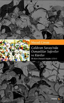 Çaldıran Savaşı nda Osmanlılar Safeviler ve Kürtler