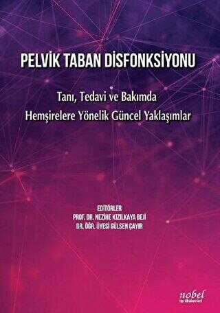 Pelvik Taban Disfonksiyonu Tanı Tedavi ve Bakımda Hemşirelere Yönelik Güncel Yaklaşımlar