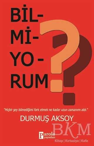 Bilmiyorum