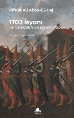 1703 İsyanı Osmanlı Siyasasının Yapısı