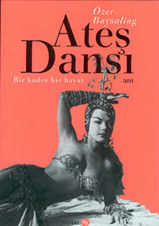Ateş Dansı Bir Kadın Bir Hayat