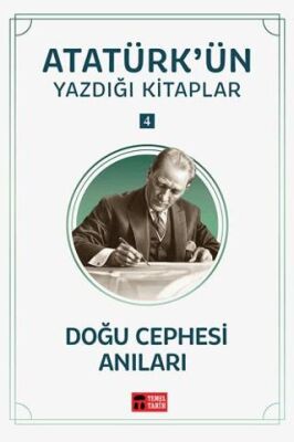 Doğu Cephesi Anıları Atatürk ün Yazdığı Kitaplar 4