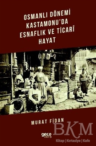 Osmanlı Dönemi Kastamonu da Esnaflık ve Ticari Hayat