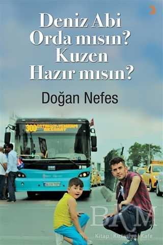 Deniz Abi Orda mısın Kuzen Hazır mısın