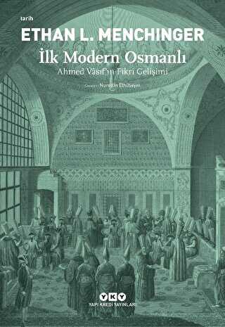 İlk Modern Osmanlı Ahmed Vasıf ın Fikri Gelişimi