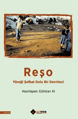 Reşo Yu reği Şefkat Dolu Bir Devrimci
