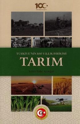 Türkiye nin 100 Yıllık Birikimi Tarım