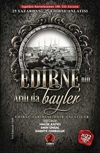 Edirne nin Ardı da Baylar 25 Yazardan Edirne Tarihine Dair Anlatılar