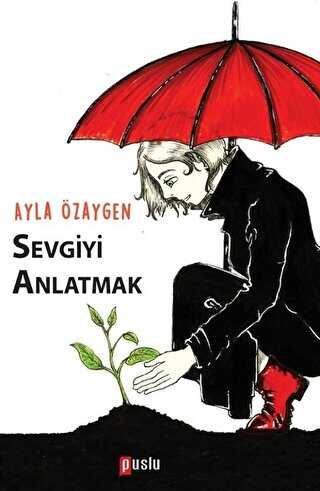 Sevgiyi Anlatmak Ayla Özaygen 25 İndirim