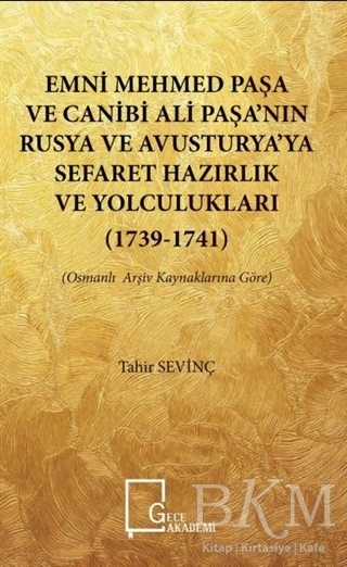 Emni Mehmed Paşa ve Canibi Ali Paşa nın Rusya ve Avusturya ya Sefaret Hazırlık ve Yolculukları 1739 1741