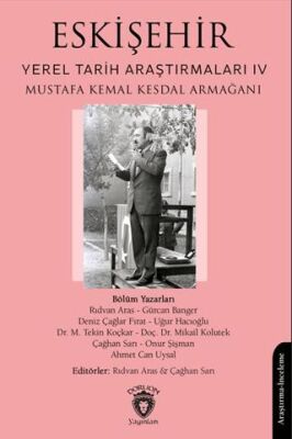 Eskişehir Yerel Tarih Araştırmaları IV Mustafa Kemal Kesdal Armağanı