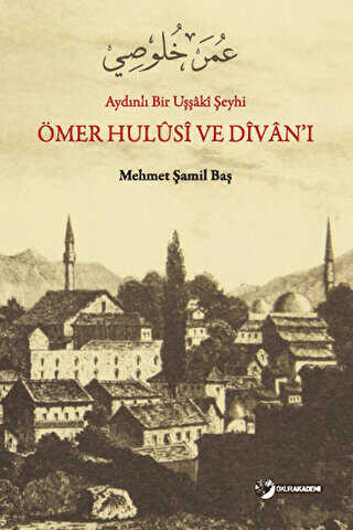Aydınlı Bir Uşşaki Şeyhi Ömer Hulusi ve Divan ı