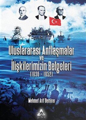 Uluslararası Antlaşmalar ve İlişkilerimizin Belgeleri 1936 1952