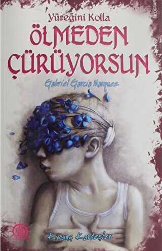 Yüreğini Kolla Ölmeden Çürüyorsun Gabriel Garcia Marquez