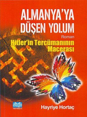 Almanya ya Düşen Yolum Hitlerin Tercümanının Macerası