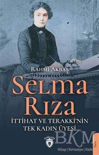 Selma Rıza İttihat ve Terakki nin Tek Kadın Üyesi